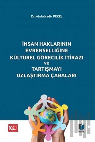 İnsan Haklarının Evrenselliğine Kültürel Görecilik İtirazı ve Tartışma