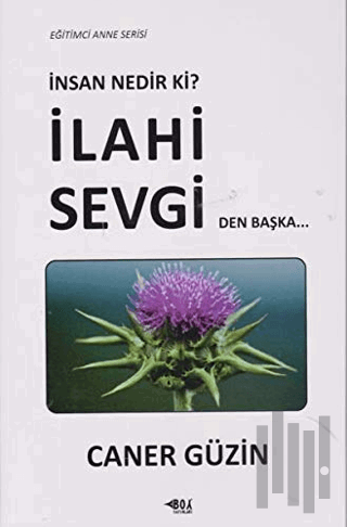 İnsan Nedir Ki? İlahi Sevgiden Başka... | Kitap Ambarı