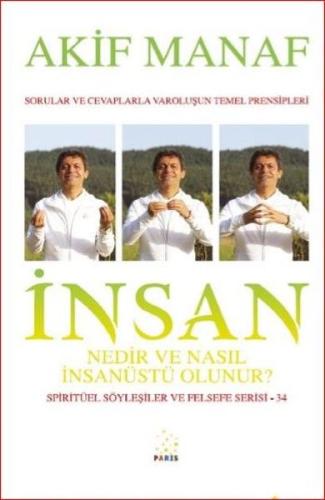 İnsan Nedir ve Nasıl İnsanüstü Olunur? - Spiritüel Söyleşiler ve Felse