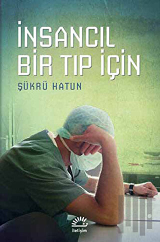 İnsancıl Bir Tıp İçin | Kitap Ambarı