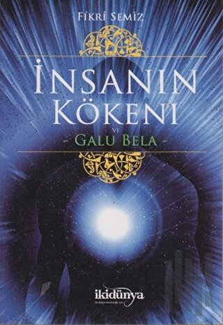 İnsanın Kökeni ve Galu Bela | Kitap Ambarı