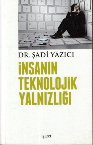 İnsanın Teknolojik Yalnızlığı | Kitap Ambarı