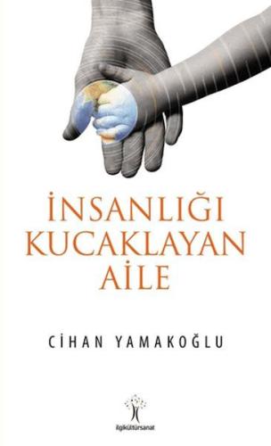 İnsanlığı Kucaklayan Aile | Kitap Ambarı