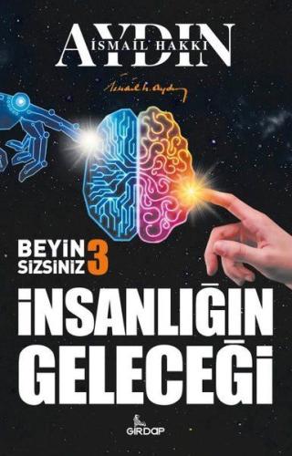 İnsanlığın Geleceği - Beyin Sizsiniz 3 | Kitap Ambarı