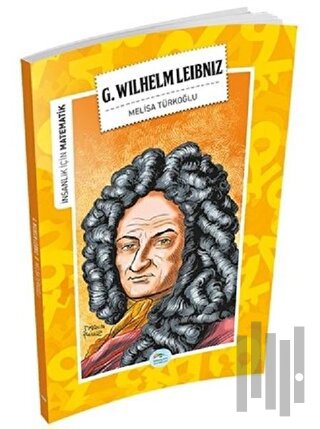 İnsanlık İçin Matematik - G. Wilhelm Leibniz | Kitap Ambarı