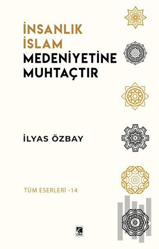 İnsanlık İslam Medeniyetine Muhtaçtır | Kitap Ambarı