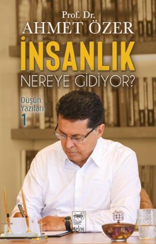 İnsanlık Nereye Gidiyor? Düşün Yazıları -I | Kitap Ambarı