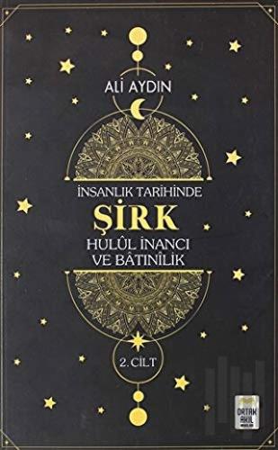 İnsanlık Tarihinde Şirk Hulul İnancı ve Batınılik 2. Cilt | Kitap Amba