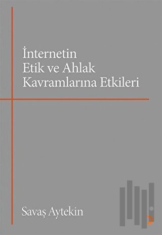 İnternetin Etik ve Ahlak Kavramlarına Etkileri | Kitap Ambarı