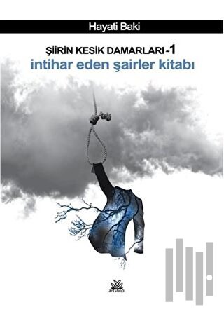 İntihar Eden Şairler Kitabı - Şiirin Kesik Damarları 1 | Kitap Ambarı