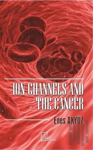 Ion Channels And The Cancer | Kitap Ambarı