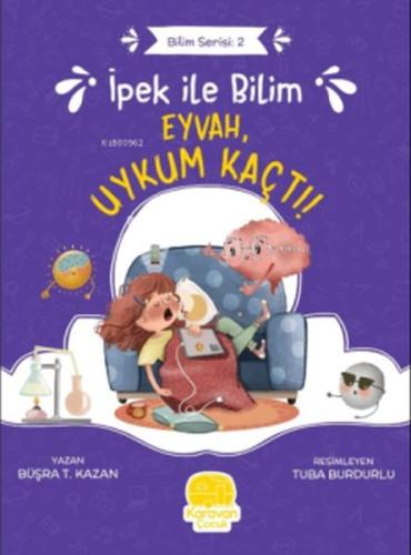 İpek ile Bilim - Eyvah, Uykum Kaçtı! | Kitap Ambarı