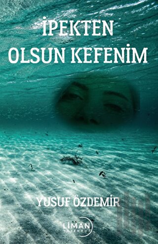 İpekten Olsun Kefenim | Kitap Ambarı