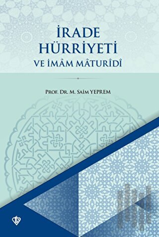 İrade Hürriyeti ve İmam Maturidi | Kitap Ambarı