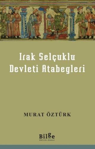 Irak Selçuklu Devleti Atabegleri | Kitap Ambarı