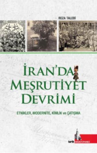 İran’da Meşrutiyet Devrimi;Etnikler, Modernite, Kimlik ve Çatışma | Ki