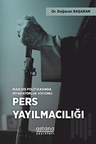 İran Dış Politikasında İmparatorluk Vizyonu: Pers Yayılmacılığı | Kita