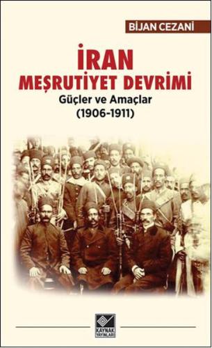 İran Meşrutiyet Devrimi Güçler ve Amaçlar (1906-1911) | Kitap Ambarı