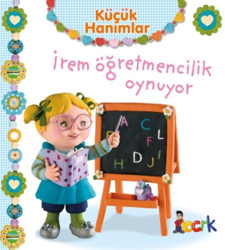 İrem Öğretmencilik Oynuyor - Küçük Hanımlar (Ciltli) | Kitap Ambarı