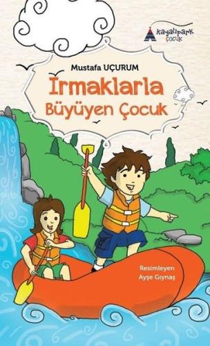 Irmaklarla Büyüyen Çocuk | Kitap Ambarı