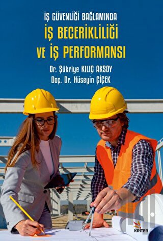 İş Güvenliği Bağlamında İş Becerikliliği ve İş Performansı | Kitap Amb