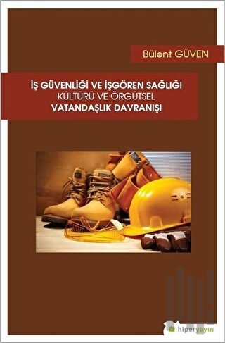 İş Güvenliği ve İşgören Sağlığı Kültürü ve Örgütsel Vatandaşlık Davran