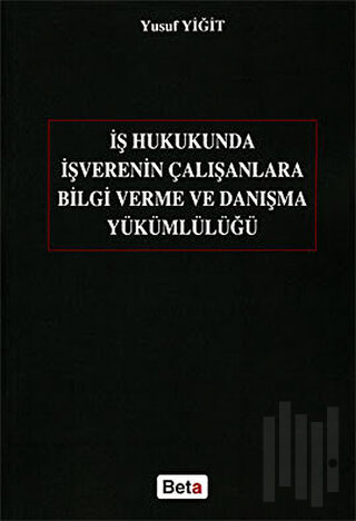 İş Hukukunda İşverenin Çalışanlara Bilgi Verme ve Danışma Yükümlülüğü 