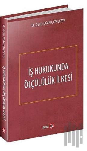 İş Hukukunda Ölçülülük İlkesi (Ciltli) | Kitap Ambarı