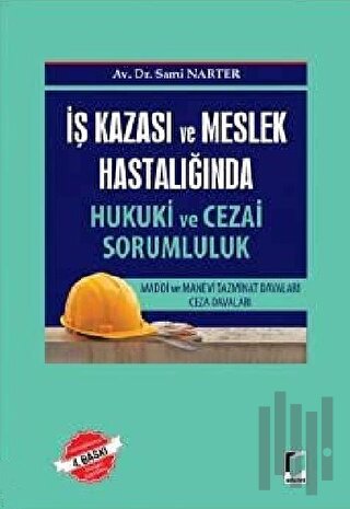 İş Kazası ve Meslek Hastalığında Hukuki ve Cezai Sorumluk (Ciltli) | K