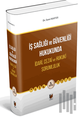 İş Sağlığı ve Güvenliği Hukukunda İdari, Cezai ve Hukuki Sorumluluk | 