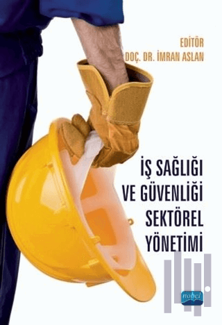 İş Sağlığı ve Güvenliği Sektörel Yönetimi | Kitap Ambarı