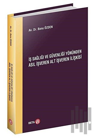 İş Sağlığı ve Güvenliği Yönünden Asıl İşveren Alt İşveren İlişkisi | K