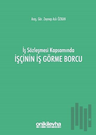 İş Sözleşmesi Kapsamında İşçinin İş Görme Borcu | Kitap Ambarı