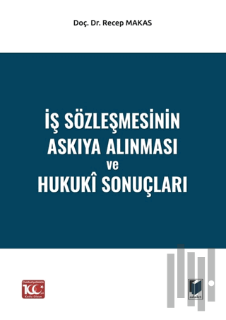 İş Sözleşmesinin Askıya Alınması ve Hukukî Sonuçları | Kitap Ambarı