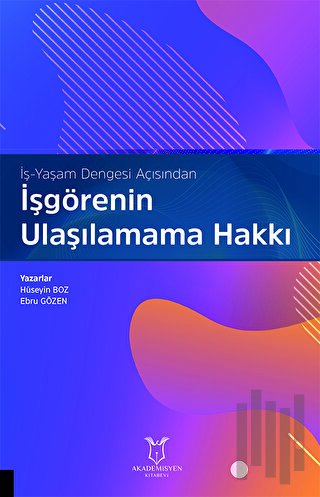 İş-Yaşam Dengesi Açısından İşgörenin Ulaşılamama Hakkı | Kitap Ambarı