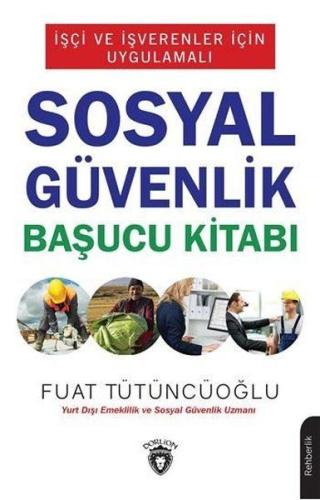 İşçi ve İşverenler İçin Uygulamalı Sosyal Güvenlik Başucu Kitabı | Kit