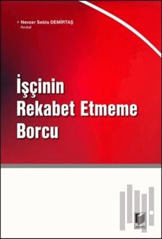 İşçinin Rekabet Etmeme Borcu | Kitap Ambarı