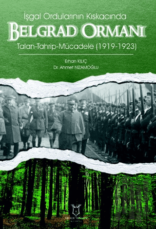 İşgal Ordularının Kıskacında Belgrad Ormanı Talan-Tahrip-Mücadele (191