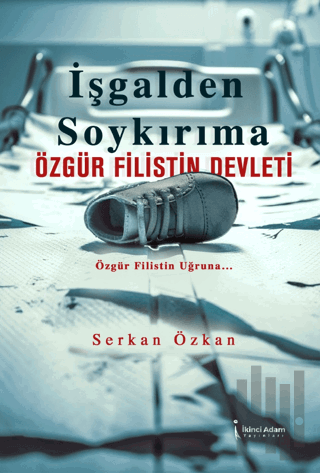 İşgalden Soykırıma Özgür Filistin Devleti | Kitap Ambarı