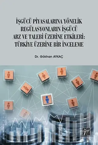 İşgücü Piyasalarına Yönelik Regülasyonların İşgücü Arz ve Talep Üzerin