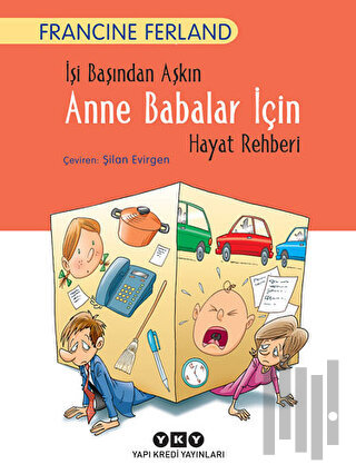 İşi Başından Aşkın Anne Babalar İçin Hayat Rehberi | Kitap Ambarı