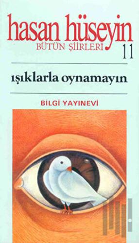 Işıklarla Oynamayın Bütün Şiirleri 11 | Kitap Ambarı