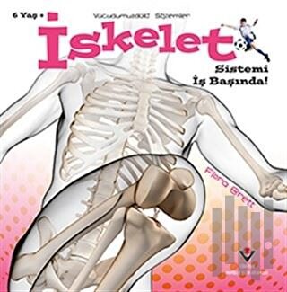 İskelet Sistemi İş Başında! - Vücudumuzdaki Sistemler | Kitap Ambarı