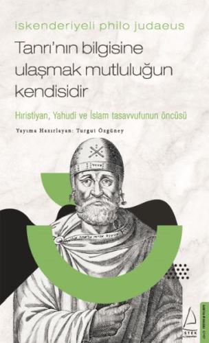 İskenderiyeli Philo Judaeus - Tanrı’nın Bilgisine Ulaşmak Mutluluğun K