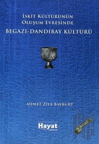 İskit Kültürünün Oluşum Evresinde Begazı-Dandıbay Kültürü | Kitap Amba