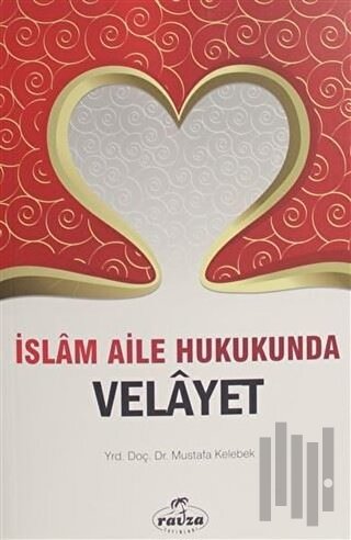 İslam Aile Hukukunda Velayet | Kitap Ambarı