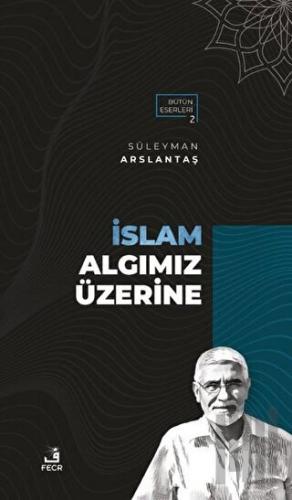 İslam Algımız Üzerine | Kitap Ambarı