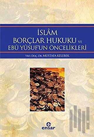 İslam Borçlar Hukuku ve Ebu Yusuf'un Öncelikleri | Kitap Ambarı