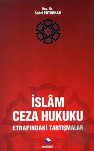 İslam Ceza Hukuku Etrafındaki Tartışmalar | Kitap Ambarı