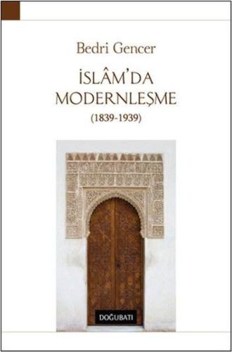 İslam’da Modernleşme 1839 - 1939 (Ciltli) | Kitap Ambarı